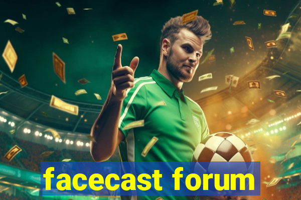 facecast forum